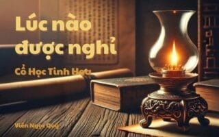 Cổ học tinh hoa: Lúc nào được nghỉ?