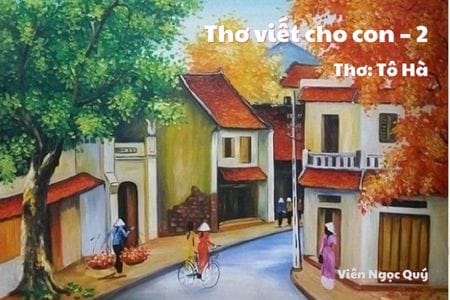 Cảm nhận bài thơ: Thơ viết cho con – 2 – Tô Hà