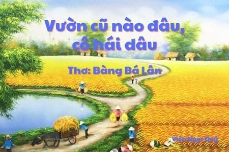 Cảm nhận bài thơ: Vườn cũ nào đâu, cô hái dâu? – Bàng Bá Lân