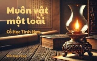 Cổ học tinh hoa: Muôn vật một loài