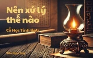 Cổ học tinh hoa: Nên xử lý thế nào