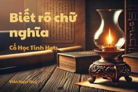 Cổ học tinh hoa: Biết rõ chữ nghĩa