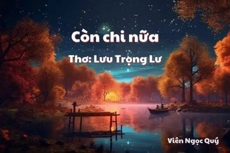 Cảm nhận bài thơ: Còn chi nữa – Lưu Trọng Lư