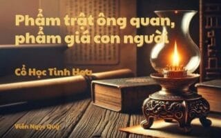 Cổ học tinh hoa: Phẩm trật ông quan, phẩm giá con người