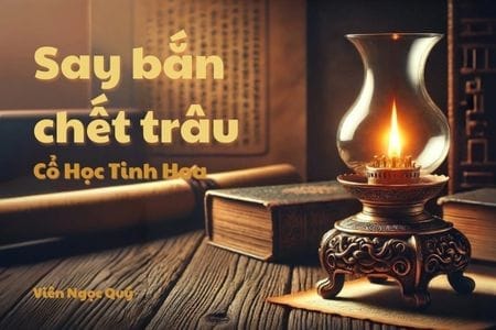 Cổ học tinh hoa: Say bắn chết trâu