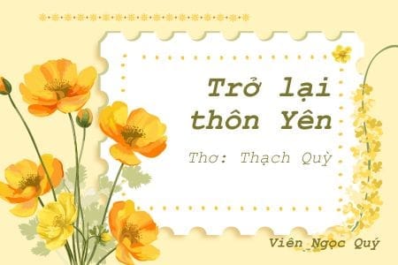 Cảm nhận bài thơ: Trở lại thôn Yên – Thạc Quỳ