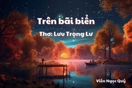 Cảm nhận bài thơ: Trên bãi biển – Lưu Trọng Lư