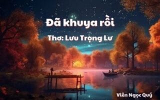 Cảm nhận bài thơ: Đã khuya rồi – Lưu Trọng Lư