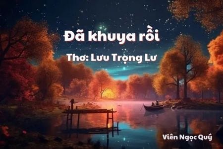 Cảm nhận bài thơ: Đã khuya rồi – Lưu Trọng Lư