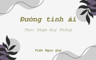 Cảm nhận bài thơ: Đường tình ái – Huy Thông