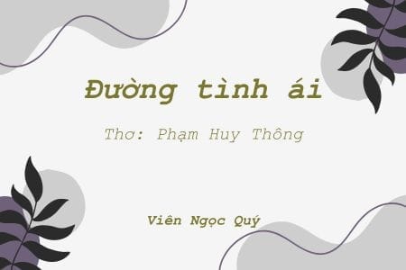 Cảm nhận bài thơ: Đường tình ái – Huy Thông