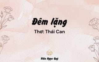 Cảm nhận bài thơ: Đêm lặng – Thái Can