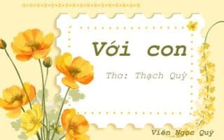 Cảm nhận bài thơ: Với con – Thạc Quỳ