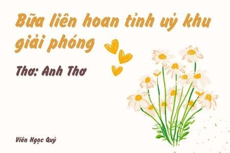 Cảm nhận bài thơ: Bữa liên hoan tỉnh uỷ khu giải phóng – Anh Thơ
