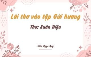 Cảm nhận bài thơ: Lời thơ vào tập Gửi hương  – Xuân Diệu Lời thơ vào tập Gửi hương