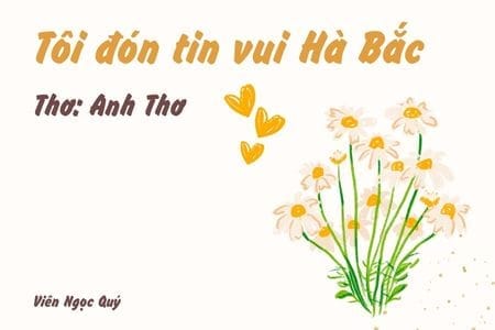 Cảm nhận bài thơ: Tôi đón tin vui Hà Bắc – Anh Thơ