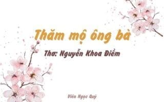 Cảm nhận bài thơ: Thăm mộ ông bà – Nguyễn Khoa Điềm