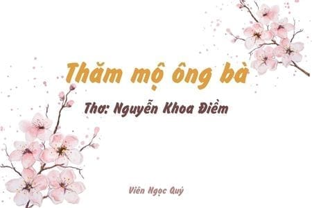 Cảm nhận bài thơ: Thăm mộ ông bà – Nguyễn Khoa Điềm