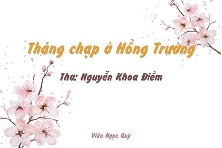 Cảm nhận bài thơ: Tháng chạp ở Hồng Trường – Nguyễn Khoa Điềm