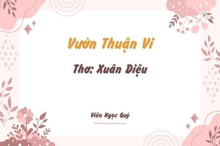 Cảm nhận bài thơ: Vườn Thuận Vi