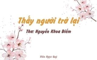 Cảm nhận bài thơ: Thấy người trở lại – Nguyễn Khoa Điềm