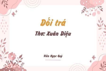 Cảm nhận bài thơ: Dối trá – Xuân Diệu