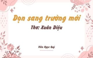 Cảm nhận bài thơ: Dọn sang trường mới – Xuân Diệu