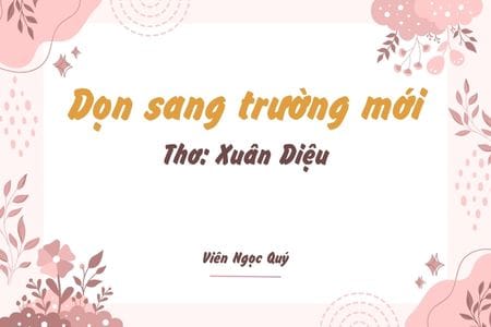 Cảm nhận bài thơ: Dọn sang trường mới – Xuân Diệu