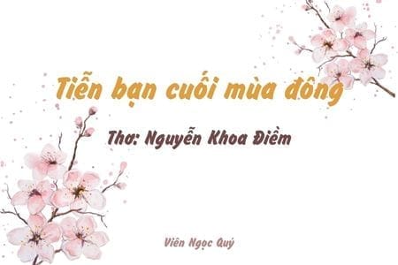 Cảm nhận bài thơ: Tiễn bạn cuối mùa đông – Nguyễn Khoa Điềm