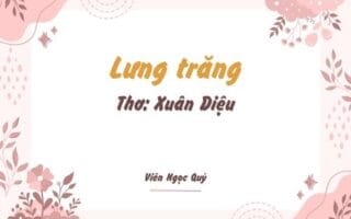 Cảm nhận bài thơ: Lưng trăng  – Xuân Diệu Lưng trăng