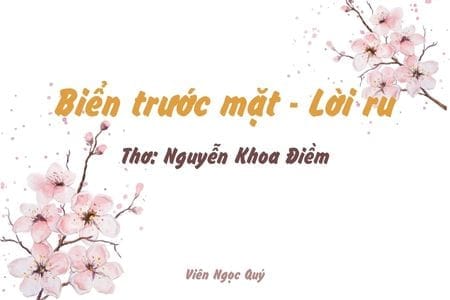 Cảm nhận bài thơ: Biển trước mặt - Lời ru – Nguyễn Khoa Điềm