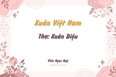 Cảm nhận bài thơ: Xuân Việt Nam – Xuân Diệu