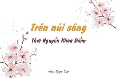 Cảm nhận bài thơ: Trên núi sông – Nguyễn Khoa Điềm