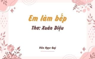 Cảm nhận bài thơ: Em làm bếp – Xuân Diệu