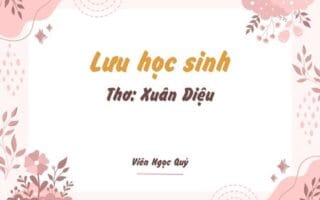 Cảm nhận bài thơ: Lưu học sinh – Xuân Diệu