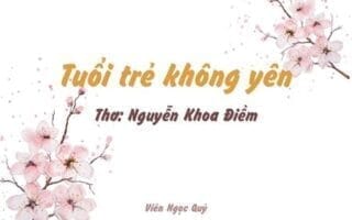 Cảm nhận bài thơ: Tuổi trẻ không yên – Nguyễn Khoa Điềm
