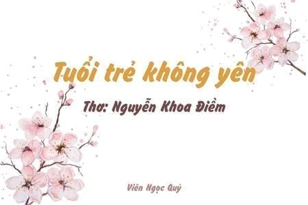 Cảm nhận bài thơ: Tuổi trẻ không yên – Nguyễn Khoa Điềm