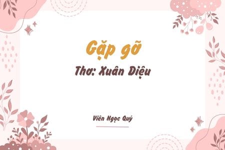 Cảm nhận bài thơ: Gặp gỡ – Xuân Diệu