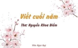 Cảm nhận bài thơ: Viết cuối năm – Nguyễn Khoa Điềm