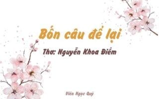 Cảm nhận bài thơ: Bốn câu để lại – Nguyễn Khoa Điềm