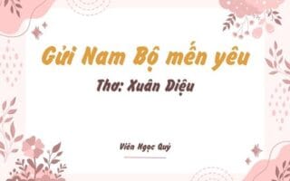Cảm nhận bài thơ: Gửi Nam Bộ mến yêu – Xuân Diệu