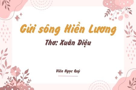 Cảm nhận bài thơ: Gửi sông Hiền Lương – Xuân Diệu