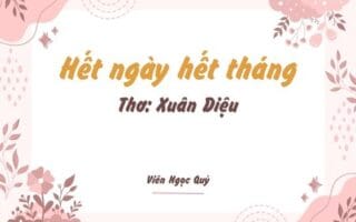 Cảm nhận bài thơ: Hết ngày hết tháng  – Xuân Diệu Hết ngày hết tháng