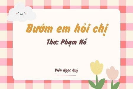 Cảm nhận bài thơ: Bướm em hỏi chị – Phạm Hổ