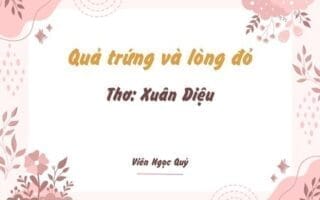 Cảm nhận bài thơ: Quả trứng và lòng đỏ – Xuân Diệu