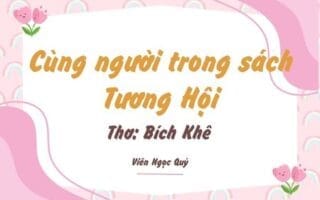 Cảm nhận bài thơ: Cùng người trong sách Tương Hội – Bích Khê
