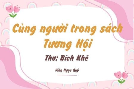 Cảm nhận bài thơ: Cùng người trong sách Tương Hội – Bích Khê