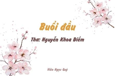 Cảm nhận bài thơ: Buổi đầu – Nguyễn Khoa Điềm