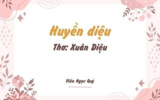 Cảm nhận bài thơ: Huyền diệu – Xuân Diệu