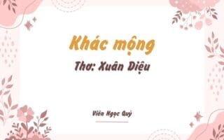 Cảm nhận bài thơ: Khác mộng – Xuân Diệu